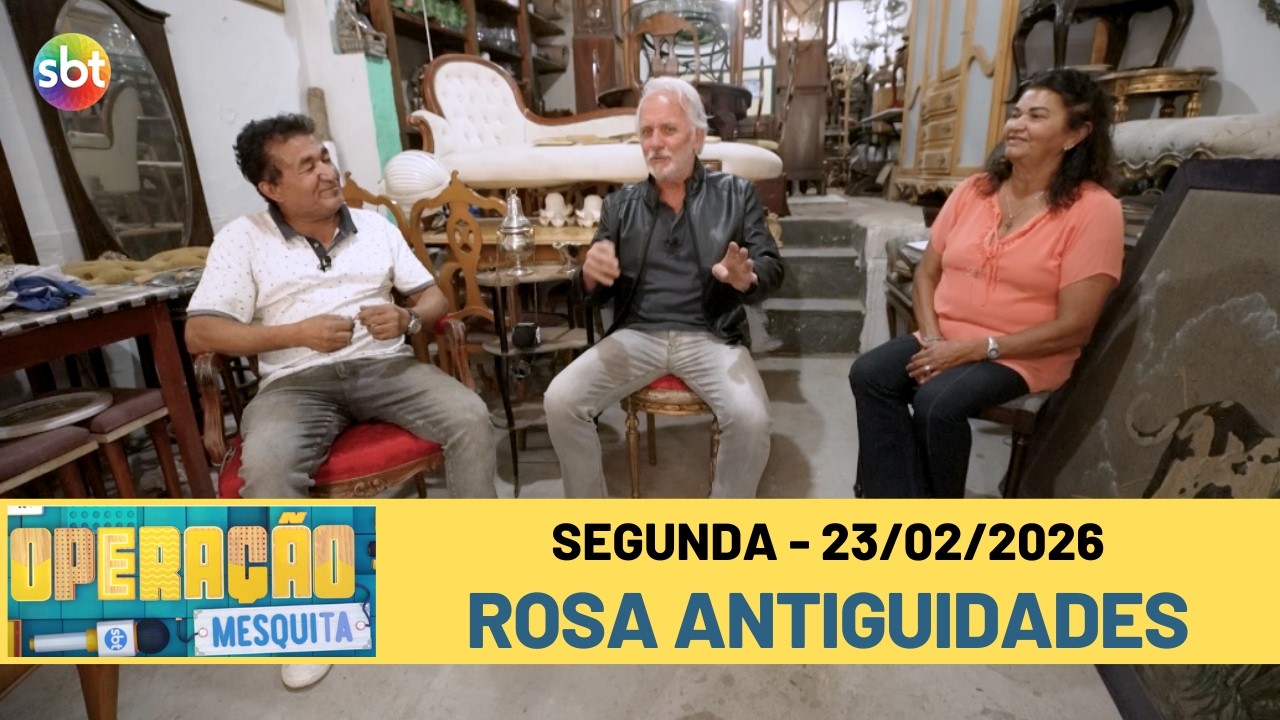 Operação Mesquita 23/02/2026 - Rosa Antiguidades