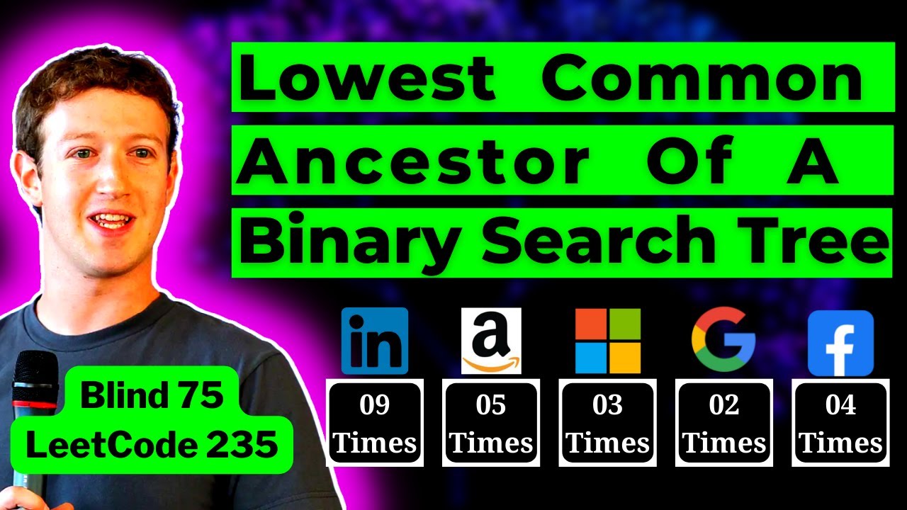 Lowest Common Ancestor of a Binary Search Tree: 235 -Tree interview@ Google, Amazon, meta, microsoft