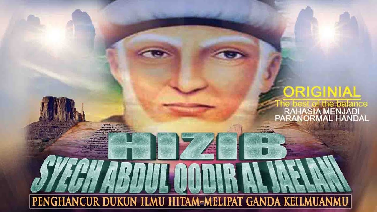 Ilmu HIZIB SYECH ABDUL QODIR AL JAELANI,Amalan Dahsyat,Mempunyai Khasiat Kekuatan Ghaib Tinggi