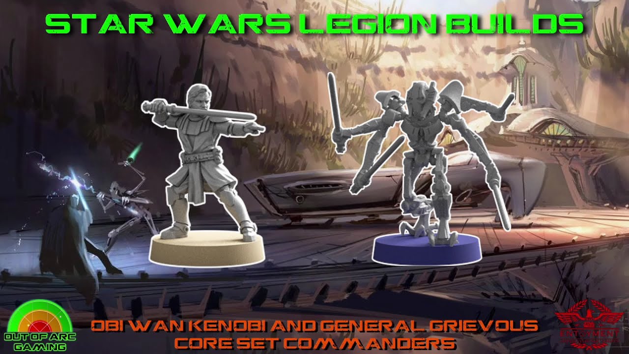 Legion Build Video - Obi Wan Kenobi & General Grievous