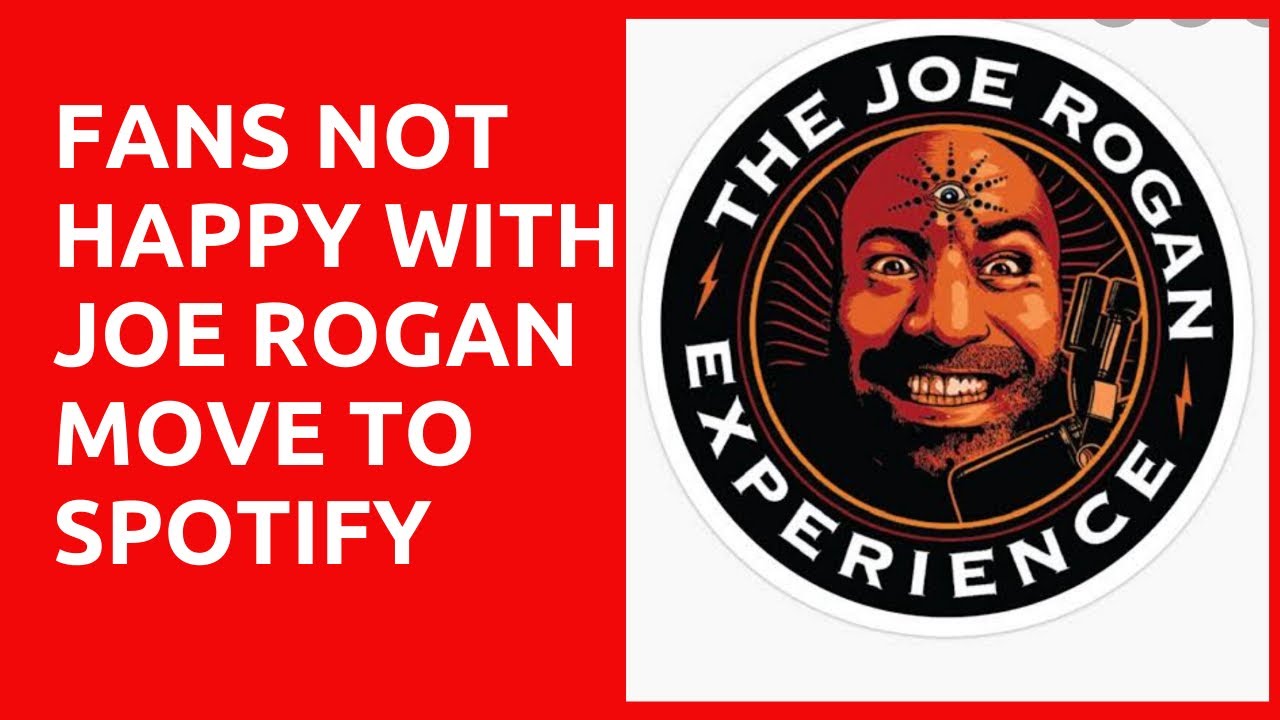 The Joe Rogan Experience Podcast Exclusive Move To Spotify Receives Negative Feedback From Fans