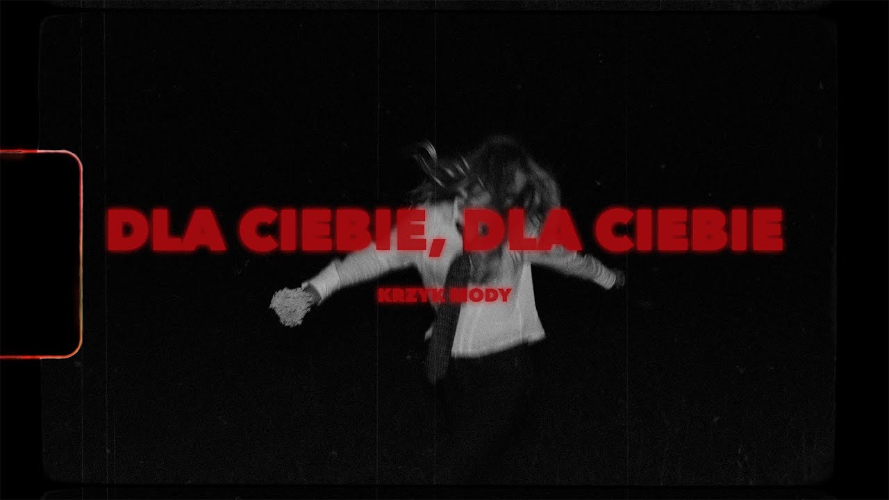 KRZYK MODY - DLA CIEBIE, DLA CIEBIE