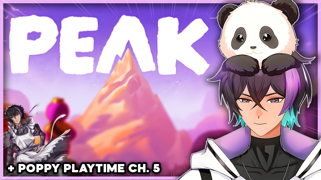 We Played PEAK & POPPY PLAYTIME Chapter 5!! | VTuber PLAYS 