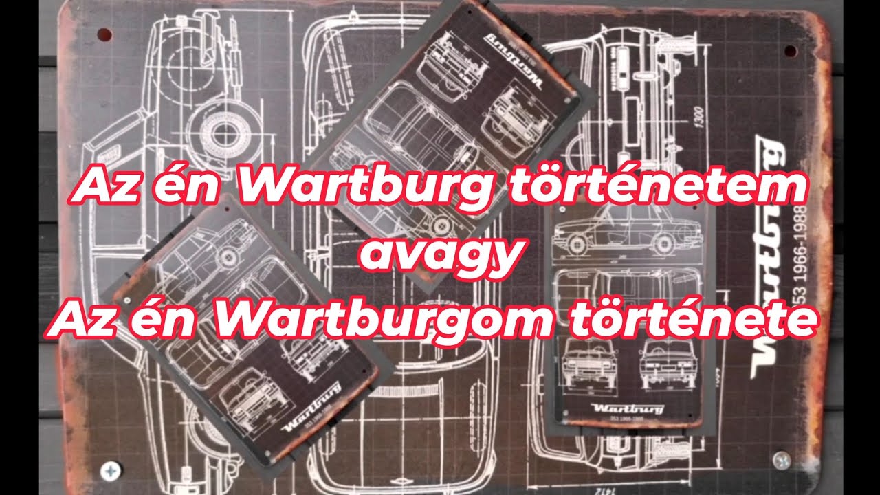 Az én Wartburg történetem 1. rész