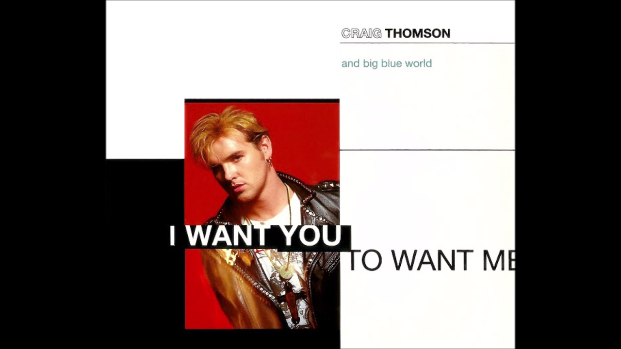 Craig Thomson And Big Blue World - 'I Want You To Want Me [12