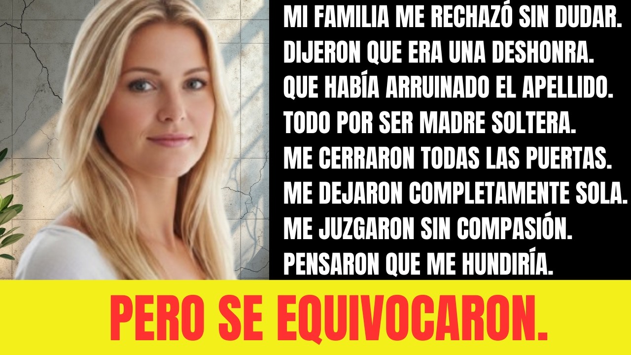 Mi familia me rechazó por ser “madre soltera”…