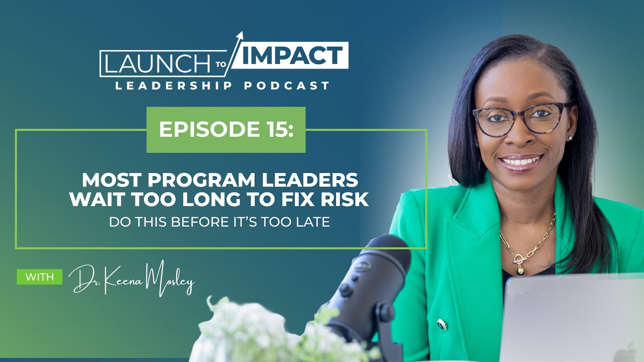 Episode 15: Most Program Leaders Wait Too Long to Fix Risk: Do This Before It’s Too Late!