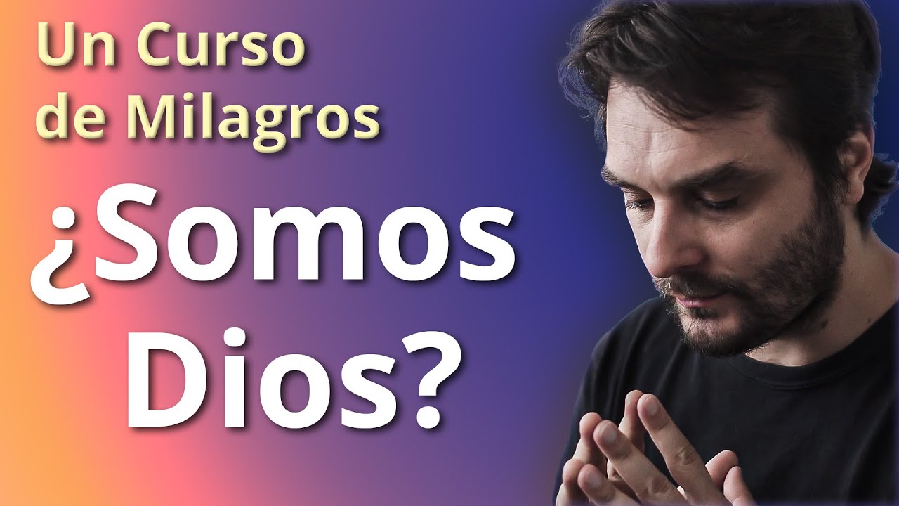 ¿Somos Dios? Un Curso de Milagros + Meditación