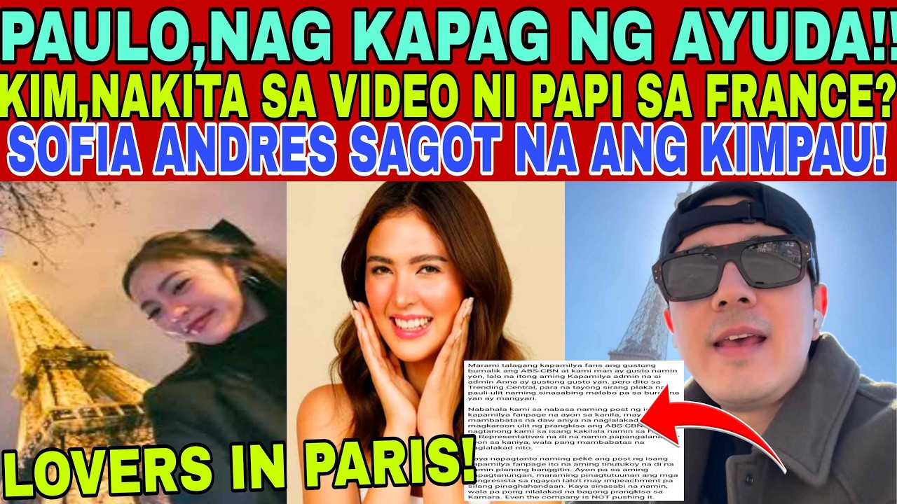 HETO NA‼️KIM,NAKITA SA VIDEO NI PAULO SA AIFFEL TOWER PARIS FRANCE ‼️SOFIA ANDRES,SAGOT ANG KIMPAU