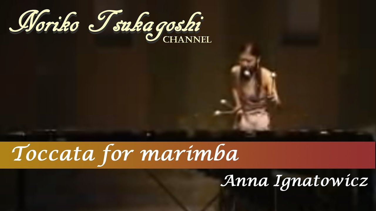塚越慎子【Marimba solo】Toccata for marimba (トッカータ) / Anna Ignatowicz
