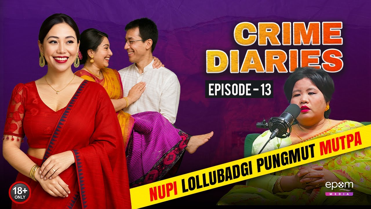 CRIME DIARIES - Episode 13 | Nupi Lolubadagi Pungmut Mutpa | Manipur Crime Podcast with ROBITA LEIMA