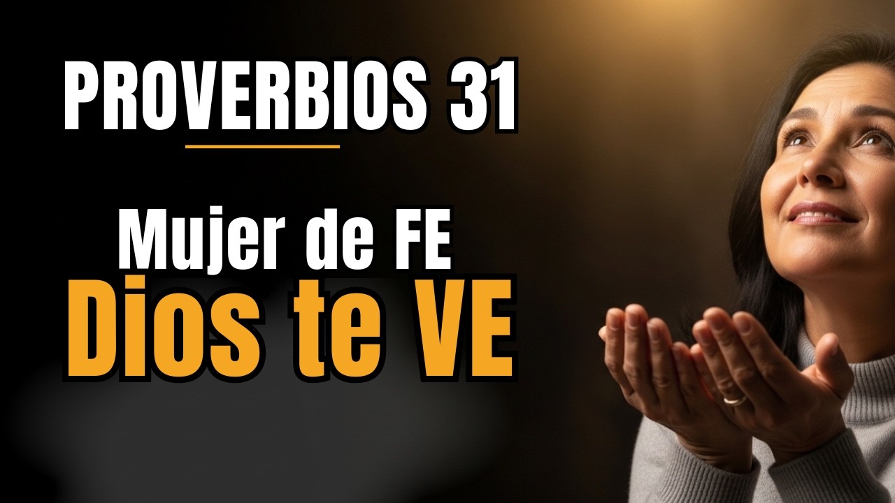 Proverbios 31 | Oración PODEROSA para la MUJER de FE, Valor y PROPÓSITO Divino