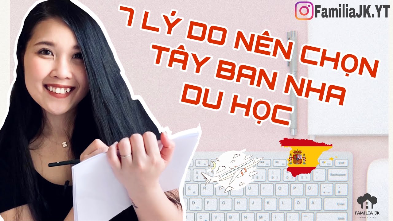 7 LÝ DO NÊN CHỌN TÂY BAN NHA DU HỌC | CUỘC SỐNG TÂY BAN NHA