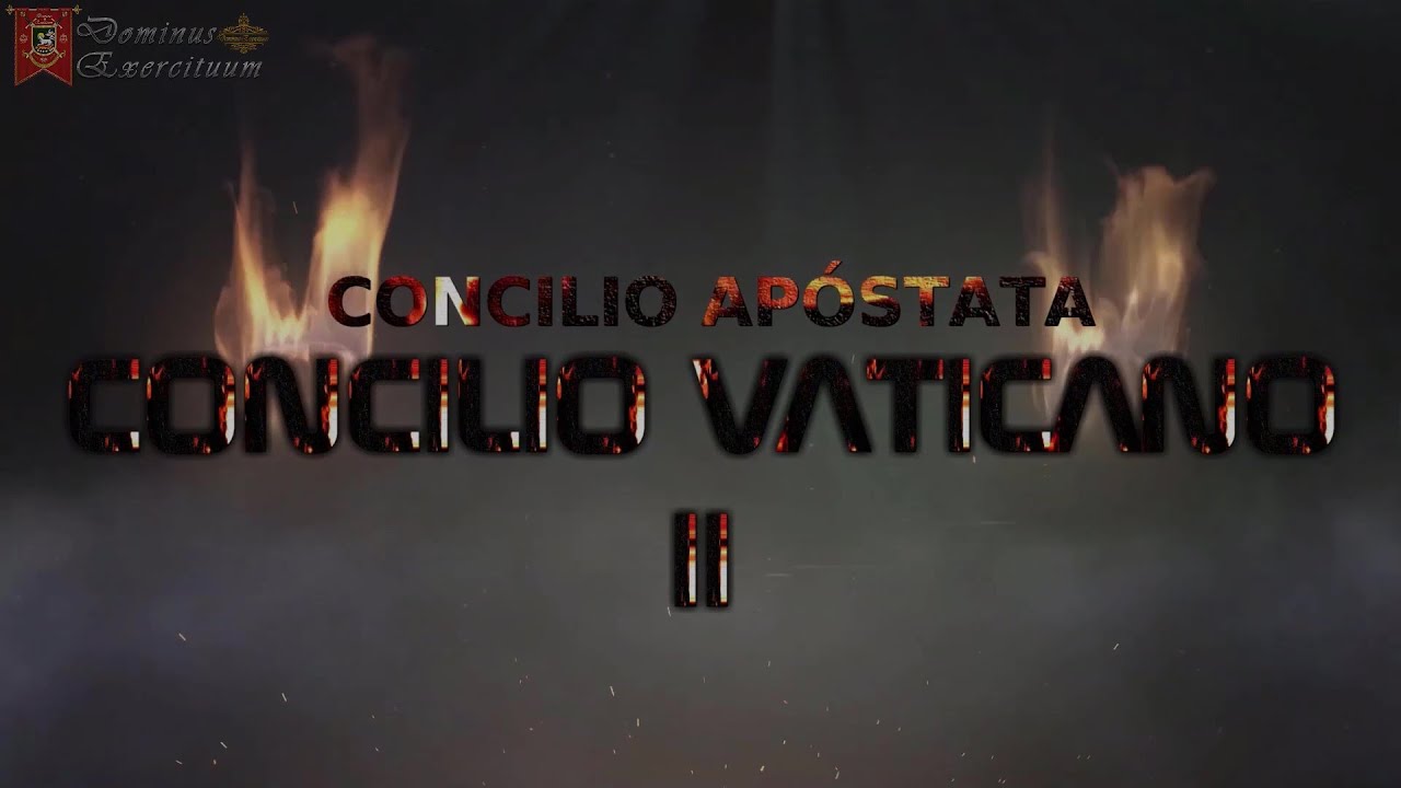 EL CONCILIO MALDITO, HEREJÍAS EN LOS DOCUMENTOS DEL CONCILIO VATICANO II. CONFERENCIA IV.