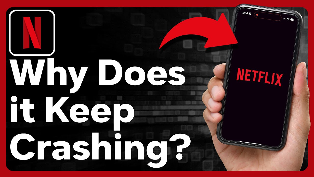 Why Does Netflix Keep Crashing?