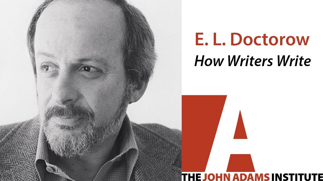 E.L. Doctorow on How Writers Write - The John Adams Institute