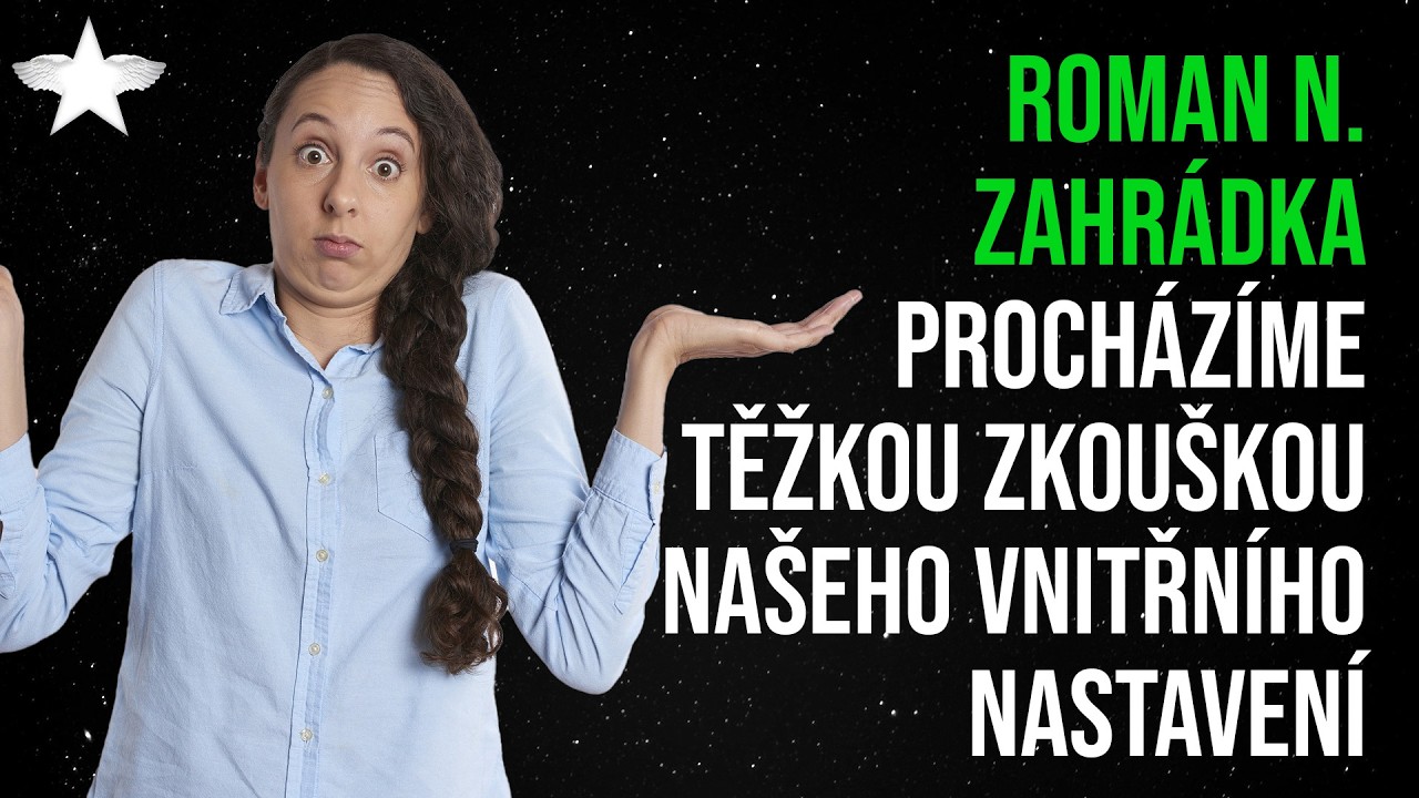 Roman N. Zahrádka: Procházíme těžkou zkouškou našeho vnitřního nastavení