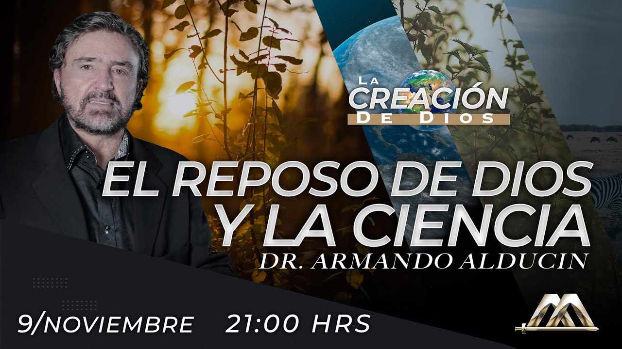 El Reposo de Dios y la Ciencia | La Creación de Dios | Dr. Armando Alducin
