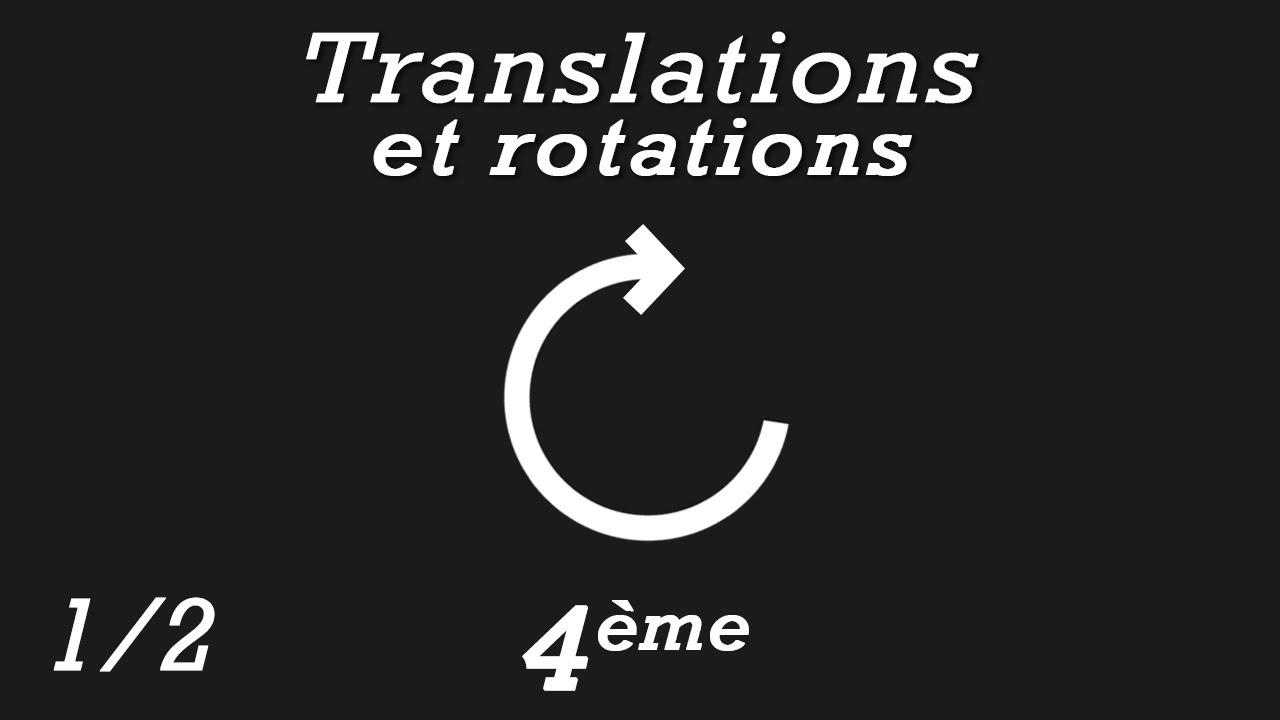 Translations et rotations - 4ème - Partie 1