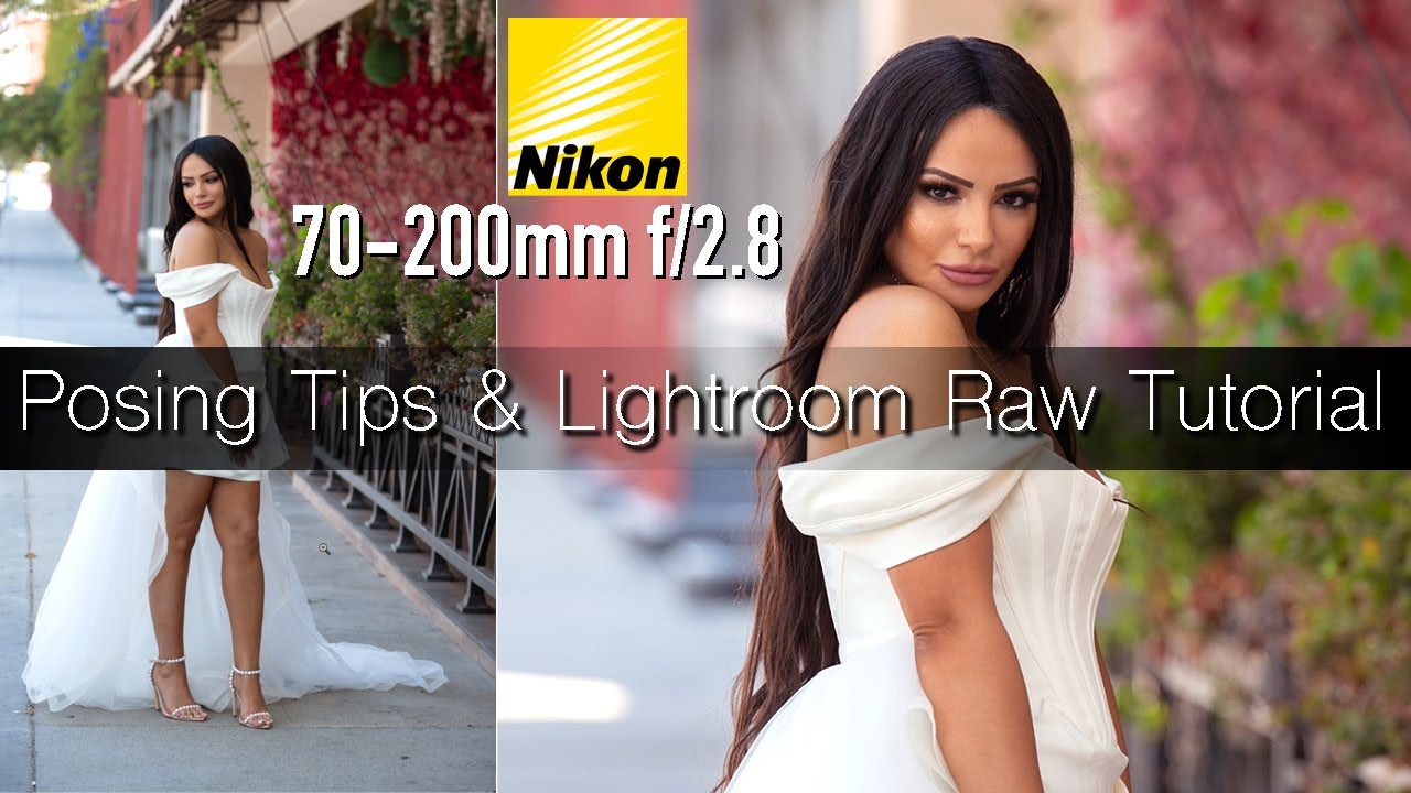 Nikon 70-200mm f/2.8 VRII | 24-70mm f/2.8 Images | Posing Tips | Quick lightroom raw edit tutorial