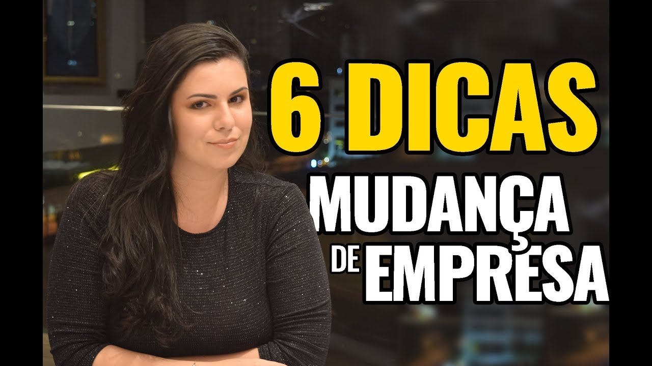 COMO MUDAR DE EMPRESA | QUERO MUDAR DE EMPRESA | 6 DICAS MATADORAS