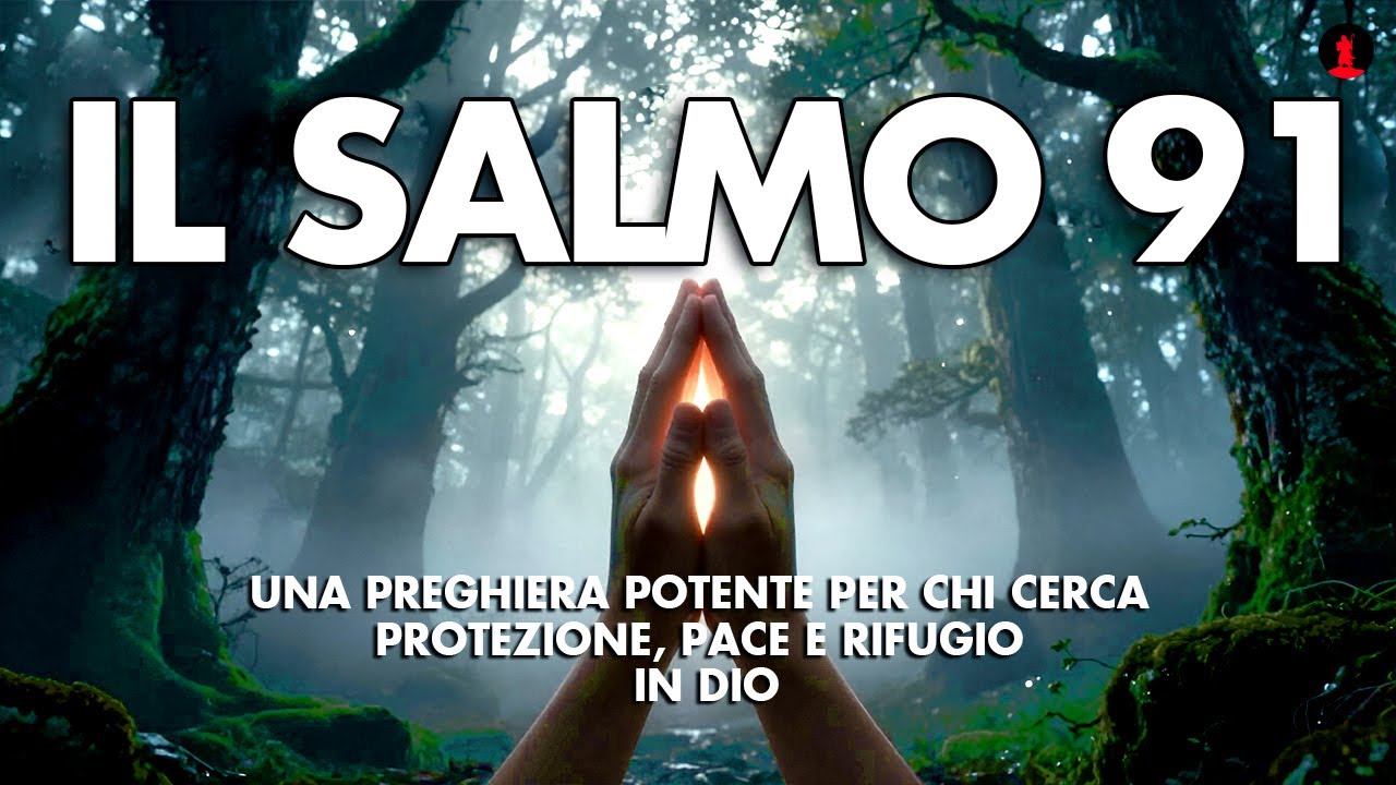 Salmo 91 – La Preghiera di Protezione Quando Hai Paura e Cerchi Rifugio in Dio