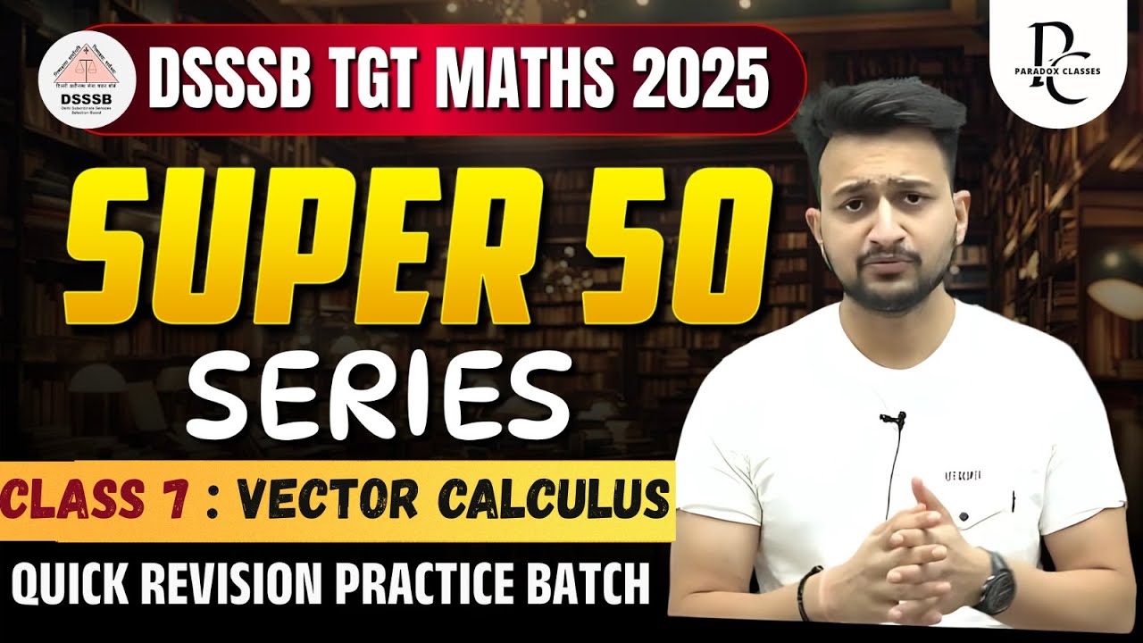 DSSSB TGT MATHS 2025 | SUPER 50 SERIES | CLASS  7 | VECTOR CALCULUS | MAYANK SIR