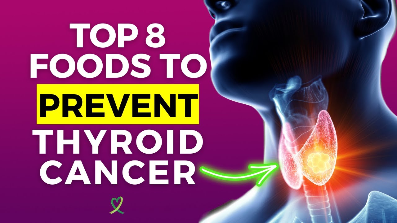 Top 8 Foods To Prevent Thyroid Cancer