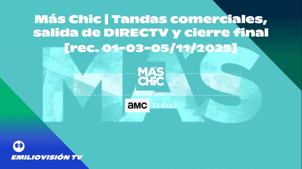 Más Chic | Tandas comerciales, salida de DIRECTV y cierre final [rec. 01-03-05/11/2025]