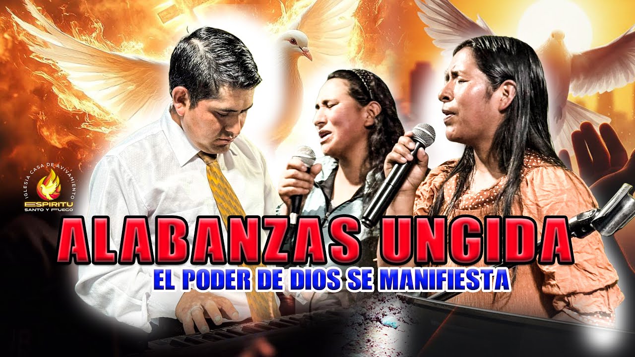 ALABANZA DE PODER - LAS MARAVILLAS DE DIOS SUCEDEN YA - FUEGO Y UNCION
