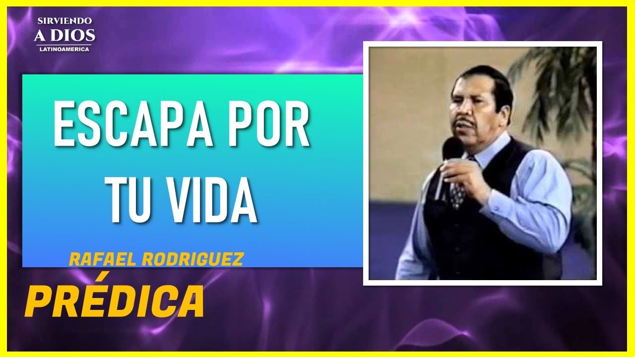 ESCAPA POR TU VIDA. Pastor Rafael Rodriguez. Una voz que clama en el Desierto. Prédicas Cristianas