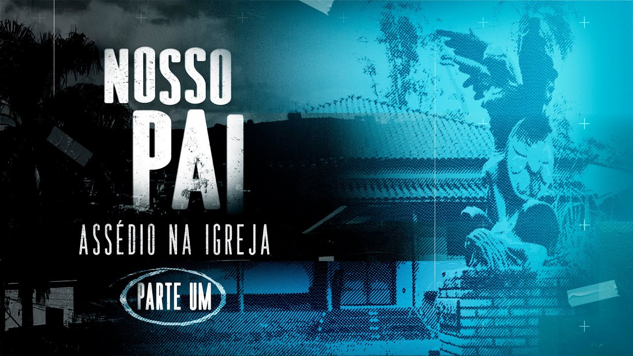 Assédio sexual e moral: 19 vítimas denunciam padre de Monte Sião | Nosso Pai | Parte 1