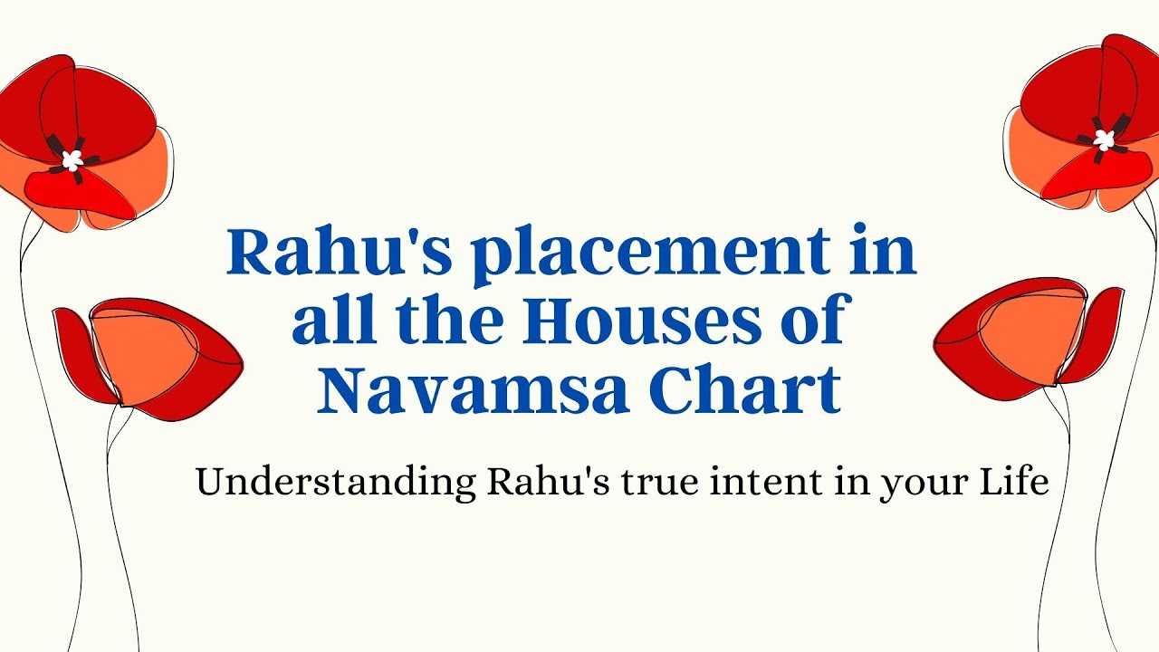 Rahu's placement in all the Houses of Navamsa Chart - Understanding Rahu's true intent in your Life