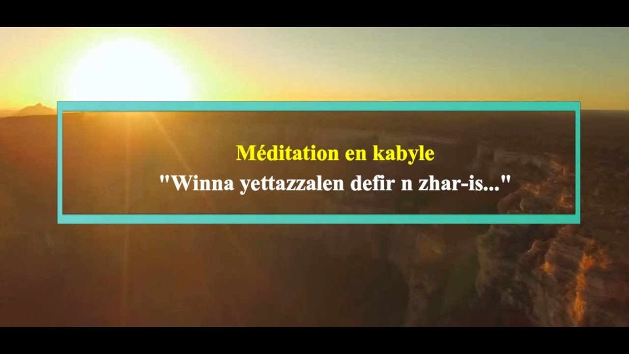 #Méditation_en_kabyle : Winna-yettazzalen-deffir-n-zhar-is