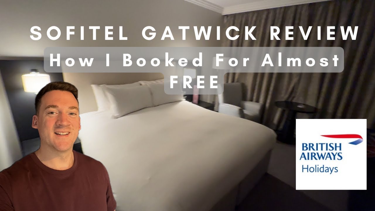 Sofitel Gatwick Review (and how I booked for almost FREE)