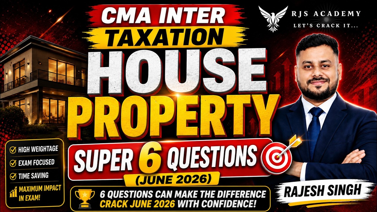 HOUSE PROPERTY SUPER 6 Questions | CMA Inter Taxation June 2026 | Most Expected Questions By RJS |