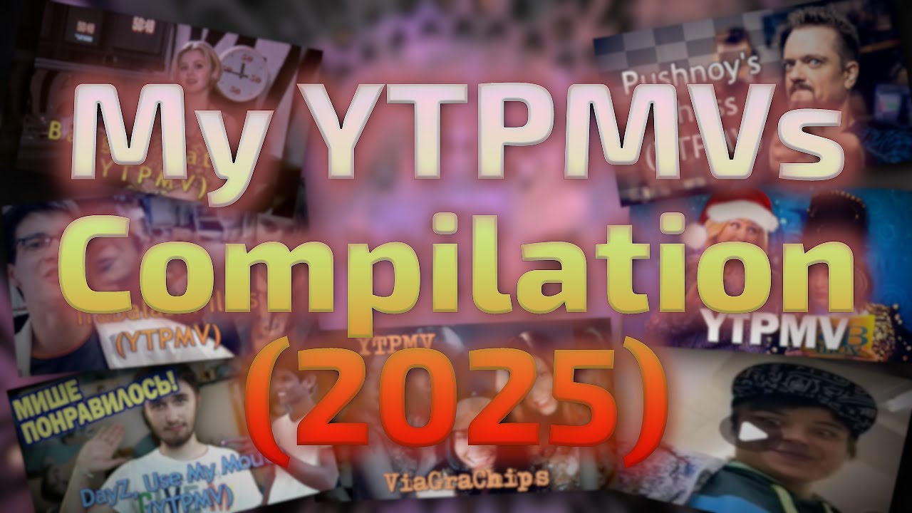 My YTPMVs Compilation (2025)