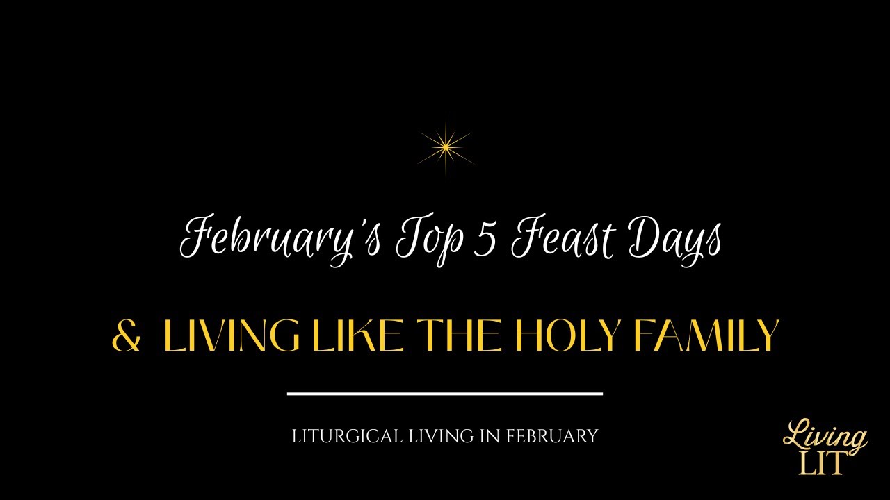 February's Top 5 Feast Days & Living Like the Holy Family