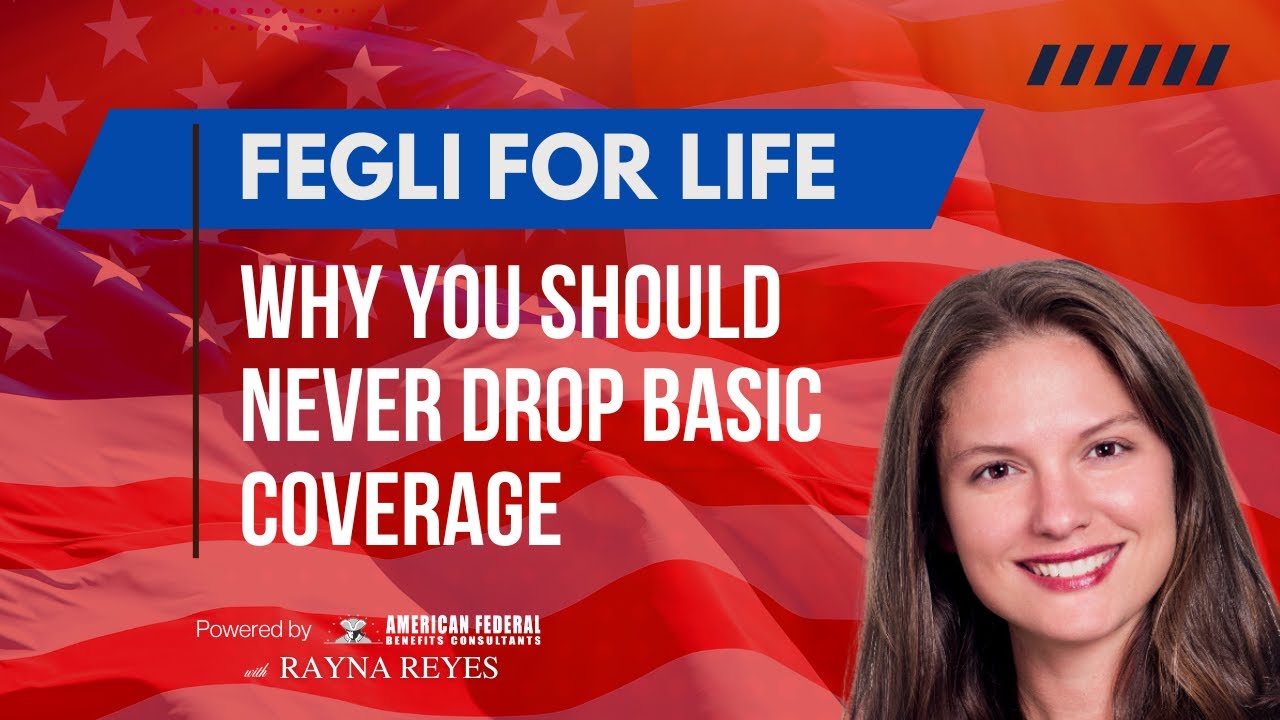 FEGLI for Life: Why You Should Never Drop Basic Coverage