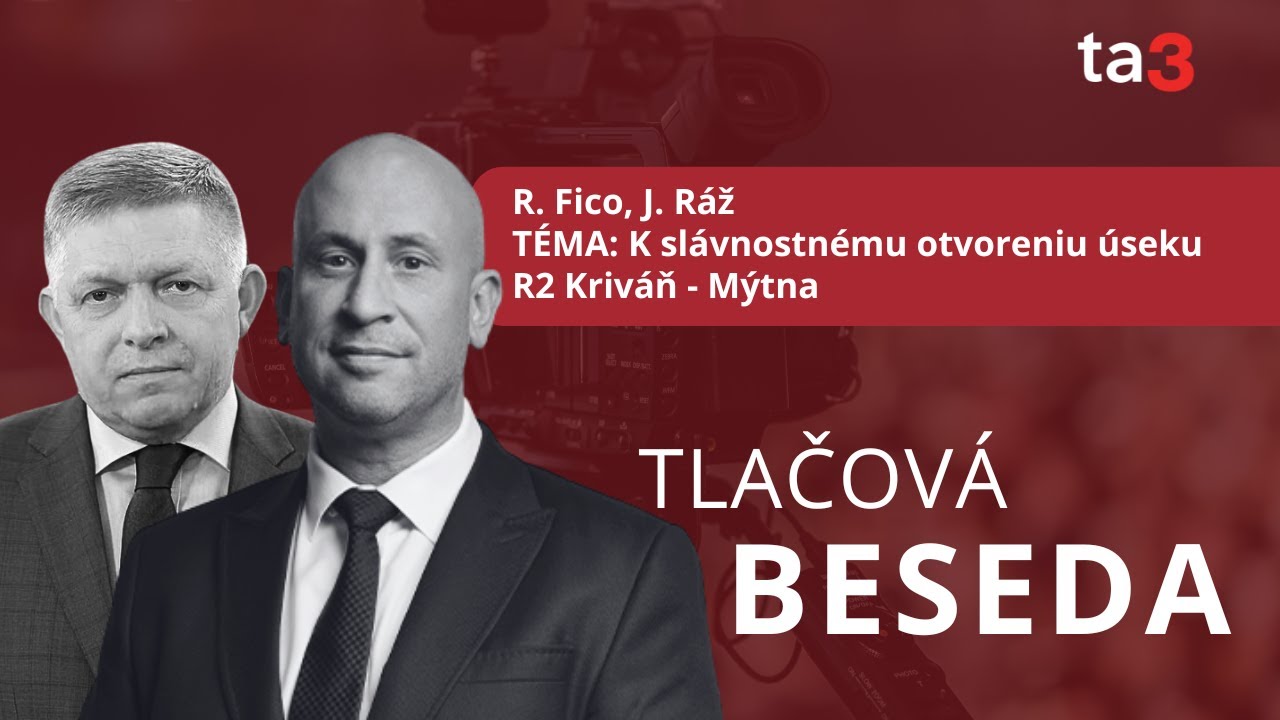 R. Fico, J. Ráž, TÉMA: K slávnostnému otvoreniu úseku R2 Kriváň - Mýtna