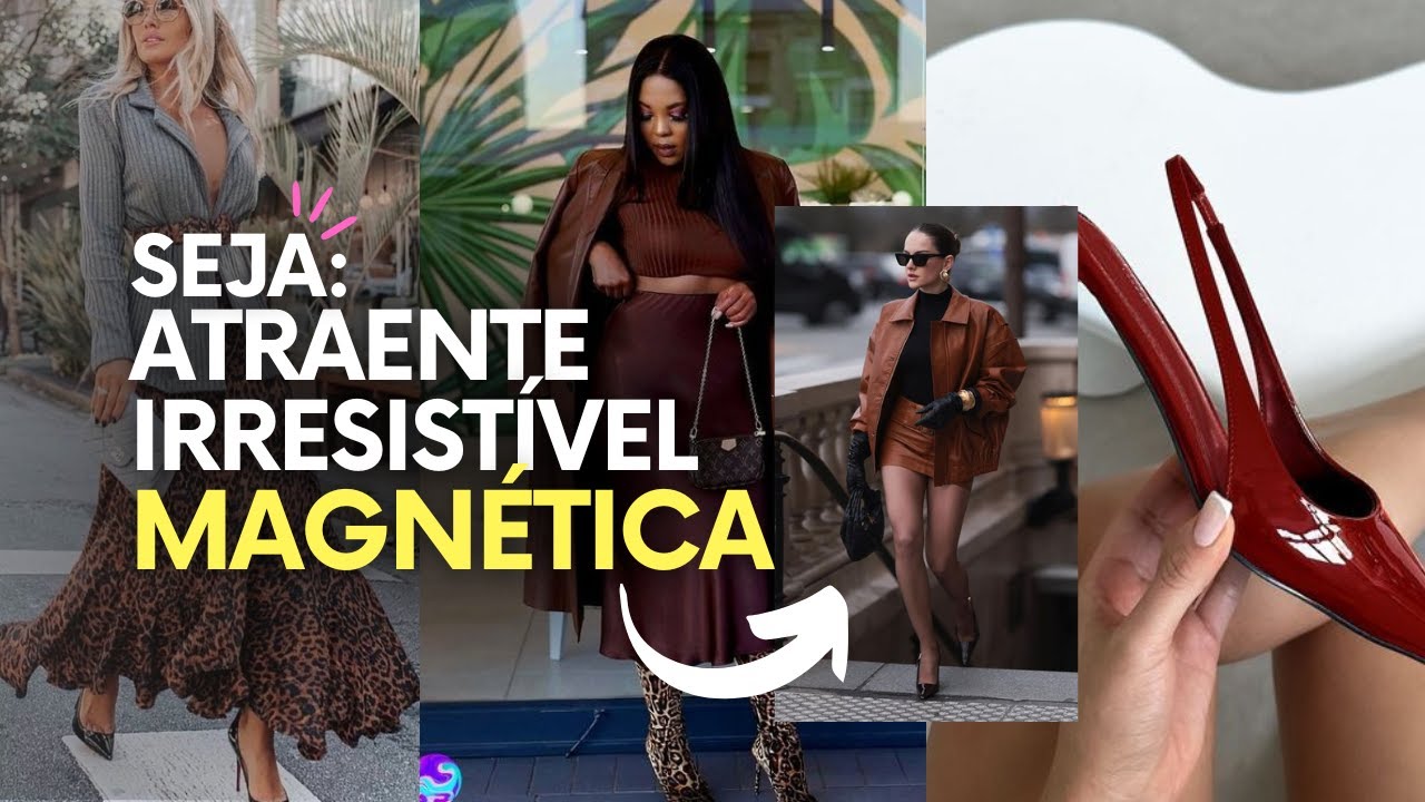 COMO SER MAGN&Eacute;TICA? - ONDE ELA CHEGA, DESPERTA!