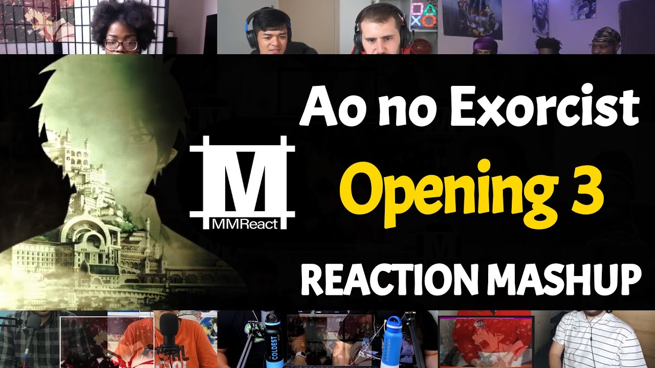 Ao no Exorcist Opening 3 | Reaction Mashup