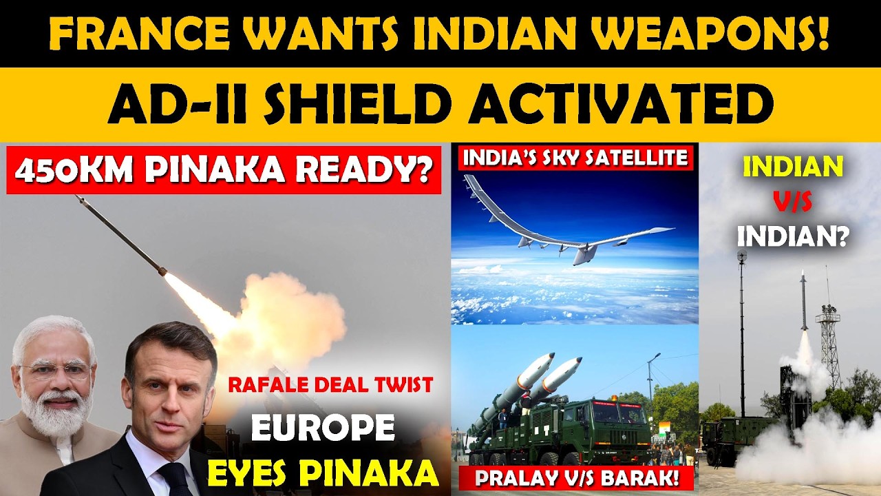 Indian Defence News:Why France Suddenly Wants Indian Weapons After Rafale Deal?,450KM Pinaka,AD-II