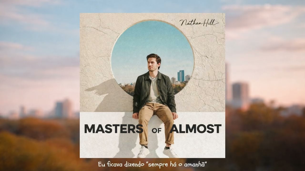 NATHAN HILL - MASTERS OF ALMOST
