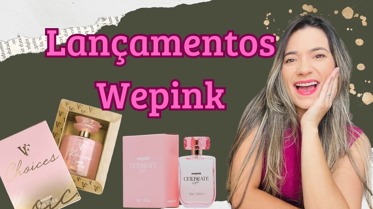 LANÇAMENTOS PERFUMES WEPINK, CHOICES, CELEBRATE LIFE e BLESSED ! Abrindo a caixinha 😔