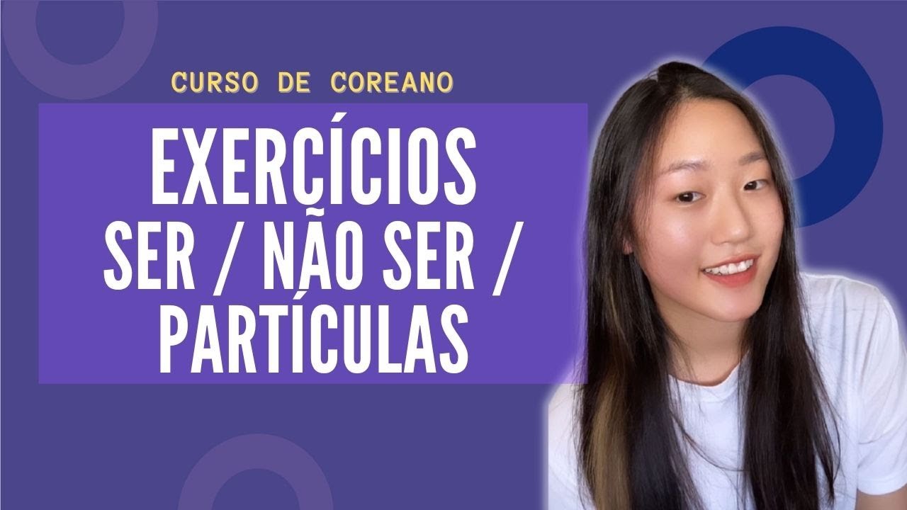 Exercícios Ser, Não Ser e Partículas Básicas - Aula #08