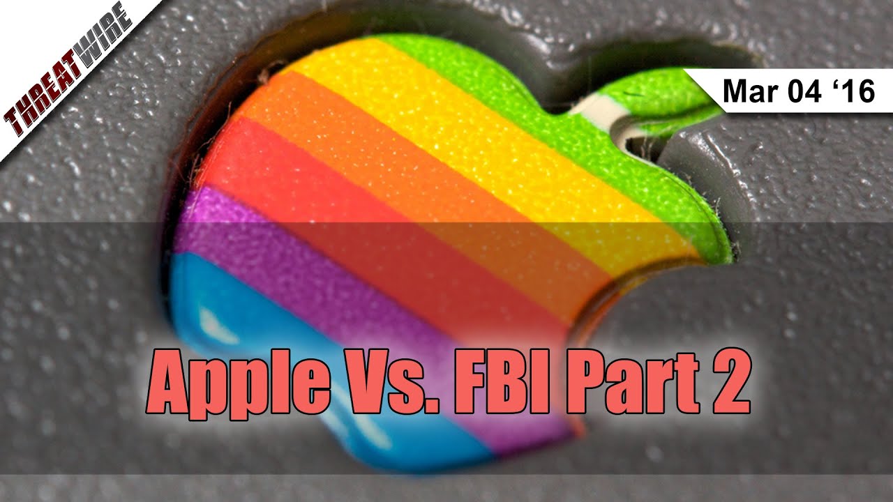 The Heated Apple Vs. FBI Debates - Threat Wire
