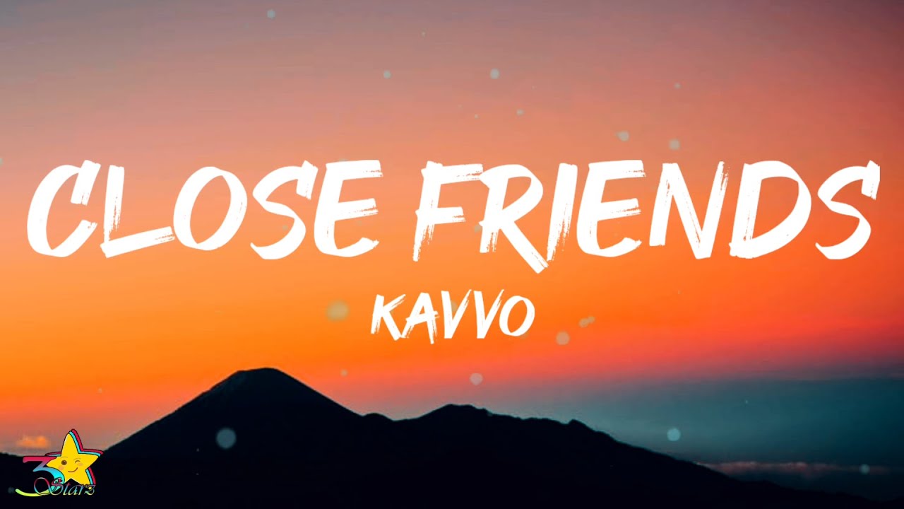 Kavvo - Close Friends (Letra / Lyrics)