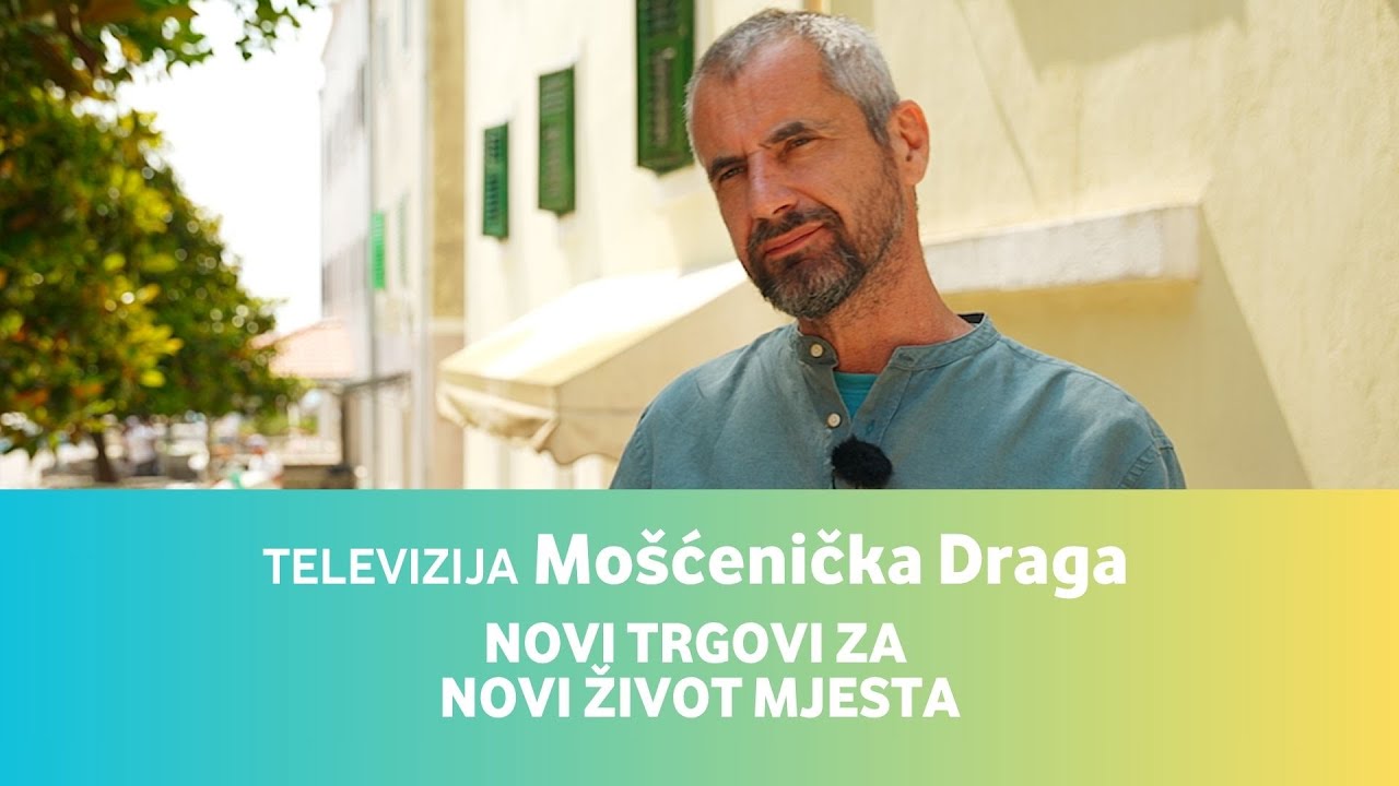 Televizija Mošćenička Draga • Novi trgovi za novi život mjesta