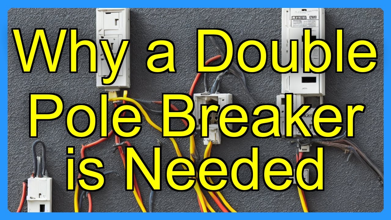 Why a Double Pole Breaker is Needed